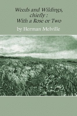 Herman Melville - Weeds and Wildings, Häftad