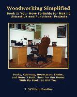 bokomslag Woodworking Simplified: Book 1: Your How-To Guide For Making Beautiful and Functional Projects