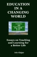 bokomslag Education in a Changing World: Essays on Teaching and Learning For a Better Life