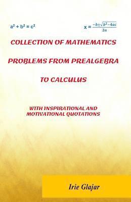 bokomslag Collection of Mathematics Problems From Prealgebra To Calculus: With Inspirational and Motivational Quotations