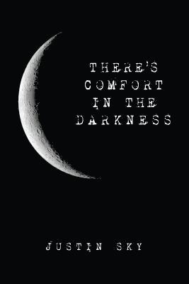 Justin Sky - There's Comfort in the Darkness, Häftad