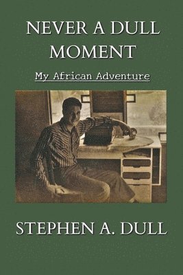 Never a Dull Moment: My African Adventure 1