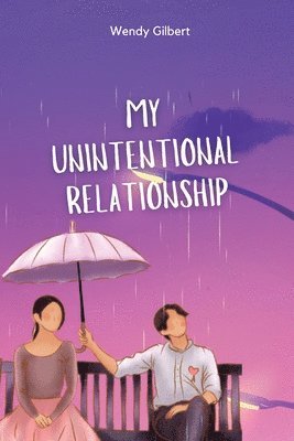 bokomslag My Unintentional Relationship