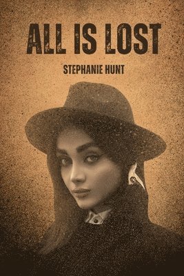 Stephanie Hunt - All is Lost, Häftad
