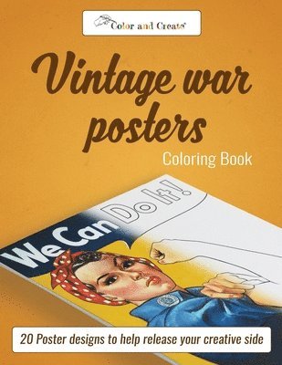 Color and Create - Color and Create: Vintage War Posters: 20 Poster designs to help release your creative side, Häftad