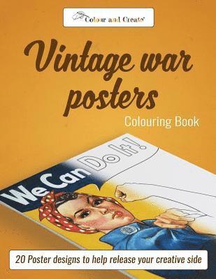 Colour and Create: Vintage War Posters: 20 Poster Designs to Help Release Your Creative Side 1