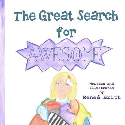 Renee Britt - The Great Search for Awesome, Häftad