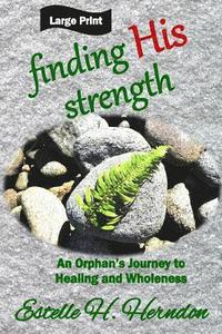 bokomslag Finding His Strength: An Orphan's Journey to Healing and Wholeness