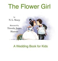 bokomslag The Flower Girl: A Wedding Book for Kids