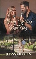 Wrong Wedding Right Guy: Small Town Novella About Missed Connections and Second Chances
