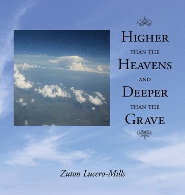 Higher Than The Heavens And Deeper Than The Grave 1