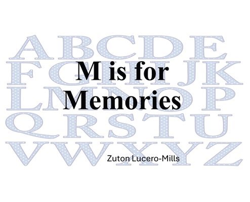 M is for Memories 1