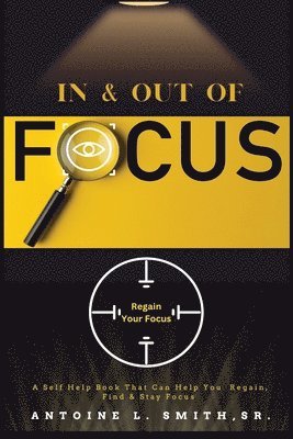 Antoine L Smith, Antoine L. Smith, L Smith, Antoine, Antoinette Harrell - In and Out of Focus, Häftad