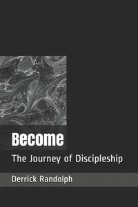 bokomslag Become: The Journey of Discipleship