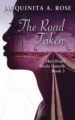 The Road Taken: Her Heart Heals Quietly Book 1 1