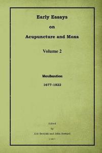 bokomslag Early Essays on Acupuncture and Moxa - 2. Moxibustion