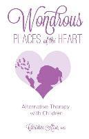 Wondrous Places of the Heart: Alternative Therapy with Children 1