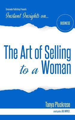 Tanya Pluckrose - The Art of Selling to a Woman, Häftad