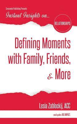 Defining Moments with Family, Friends, & More 1