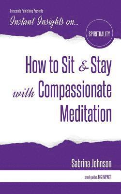 bokomslag How to Sit & Stay with Compassionate Meditation