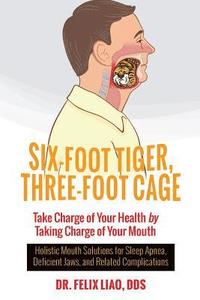 bokomslag Six-Foot Tiger, Three-Foot Cage: Take Charge of Your Health (FULL COLOR VERSION)