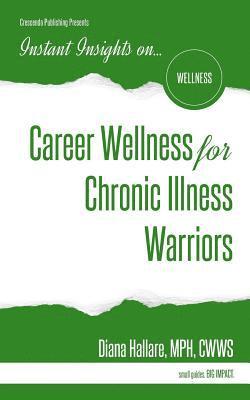 C. Diana Hallare Mph - Instant Insights on...Career Wellness for Chronic Illness Warriors, Häftad
