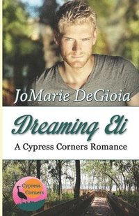 bokomslag Dreaming Eli: Cypress Corners Book 7