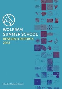 bokomslag Wolfram Summer School Research Reports 2023
