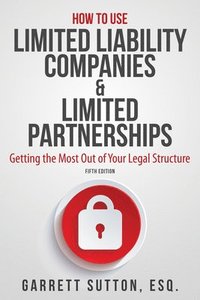 bokomslag How To Use Limited Liability Companies & Limited Partnerships