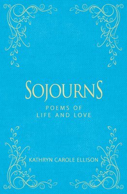 Kathryn Carole Ellison - Sojourns, Inbunden