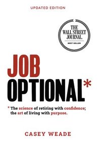 bokomslag Job Optional*: *The Science of Retiring with Confidence; The Art of Living with Purpose.