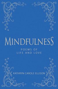 bokomslag Mindfulness: Poems of Life and Love