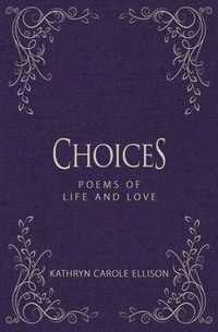 bokomslag Choices: Poems of Life and Love