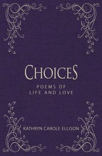 bokomslag Choices: Poems of Life and Love