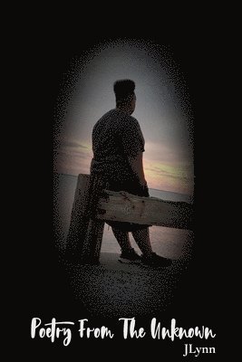 J. Lynn - Poetry From The Unknown, Häftad