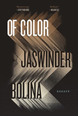 Jaswinder Bolina - Of Color: Essays, Inbunden