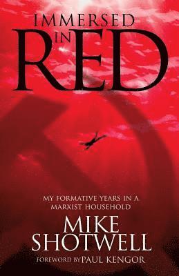 Mike Shotwell - Immersed In Red: My Formative Years in a Marxist Household, Häftad