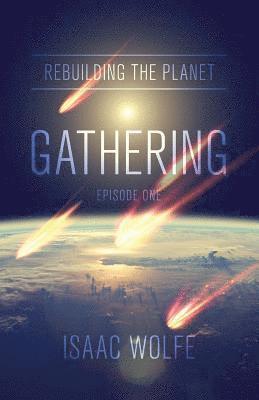 bokomslag Rebuilding the Planet: Gathering: Episode One