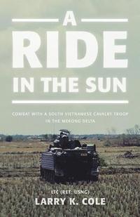 bokomslag A Ride in the Sun: Combat with a South Vietnamese Cavalry Troop in the Mekong Delta