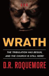 bokomslag Wrath: The Tribulation Has Begun, And The Church Is Still Here!