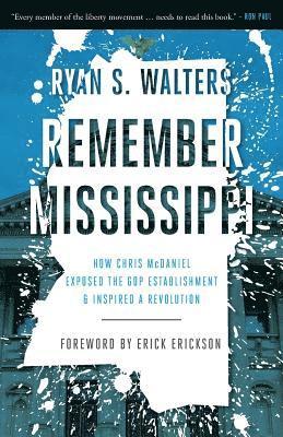 bokomslag Remember Mississippi: How Chris McDaniel Exposed the GOP Establishment and Inspired a Revolution