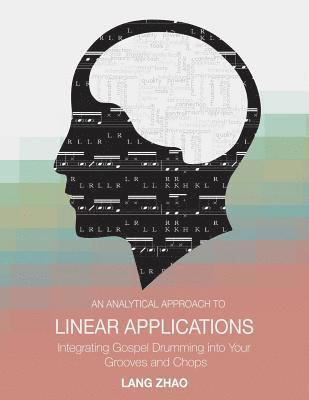 bokomslag An Analytical Approach to Linear Applications: (Integrating Gospel Drumming into Your Grooves and Chops)