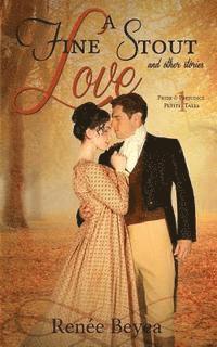 bokomslag A Fine Stout Love and Other Stories: Pride & Prejudice Petite Tales, Volume 1
