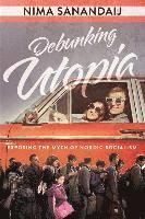 bokomslag Debunking Utopia: Exposing the Myth of Nordic Socialism