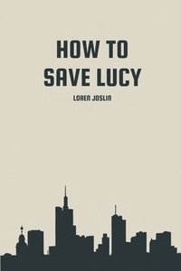 bokomslag How to save Lucy