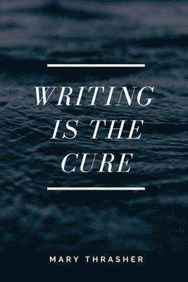 Writing is the Cure 1