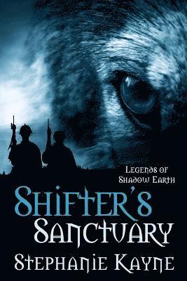 Shifter's Sanctuary: A Legends of Shadow Earth Novel 1