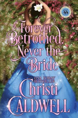 Christi Caldwell - Forever Betrothed, Never the Bride: Scandalous Seasons Series, Häftad