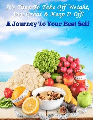 It's Time To Take Off Weight, Feel Great & Keep It Off!