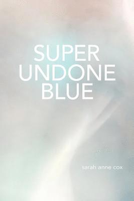Super Undone Blue 1